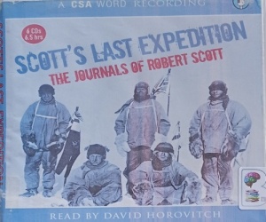 Scott's Last Expedition - The Journals of Robert Scott written by Robert Scott performed by David Horovitch on Audio CD (Abridged)